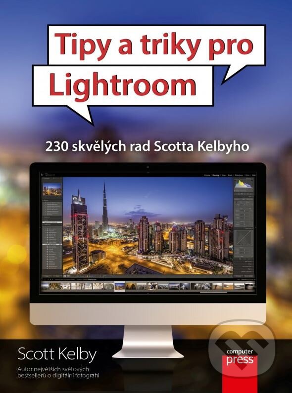 Kniha: Tipy a triky pro Lightroom (Scott Kelby). Computer Press, 2016 Kniha: Tipy a triky pro Lightroom (Scott Kelby). Computer Press, 2016