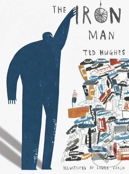 Kniha: The Iron Man (Ted Hughes). Walker books, 2010 Kniha: The Iron Man (Ted Hughes). Walker books, 2010