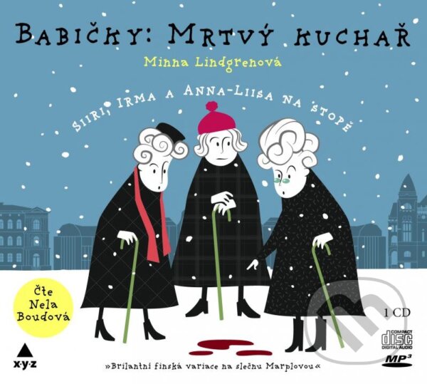 Audiokniha: Babičky: Mrtvý kuchař (Minna Lindgren a Nela Boudová). XYZ, 2016 Audiokniha: Babičky: Mrtvý kuchař (Minna Lindgren a Nela Boudová). XYZ, 2016