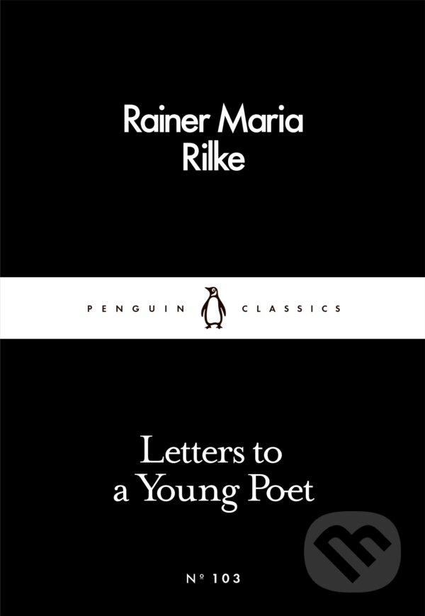 Kniha: Letters to a Young Poet (Rainer Maria Rilke). Penguin Books, 2016 Kniha: Letters to a Young Poet (Rainer Maria Rilke). Penguin Books, 2016