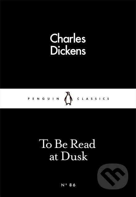 Kniha: To Be Read at Dusk (Charles Dickens). Penguin Books, 2016 Kniha: To Be Read at Dusk (Charles Dickens). Penguin Books, 2016