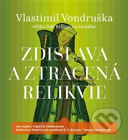 Audiokniha: Zdislava a ztracená relikvie (Vlastimil Vondruška). Tympanum, 2016 Audiokniha: Zdislava a ztracená relikvie (Vlastimil Vondruška). Tympanum, 2016