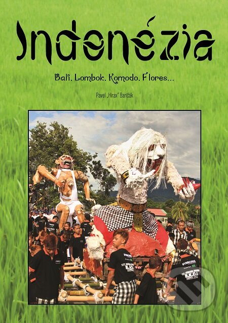 E-kniha: Indonézia (Pavel Hirax Baričák). HladoHlas, 2016 E-kniha: Indonézia (Pavel Hirax Baričák). HladoHlas, 2016