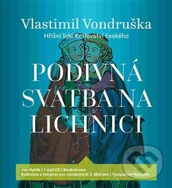 Audiokniha: Podivná svatba na Lichnici (Vlastimil Vondruška). Tympanum, 2016 Audiokniha: Podivná svatba na Lichnici (Vlastimil Vondruška). Tympanum, 2016