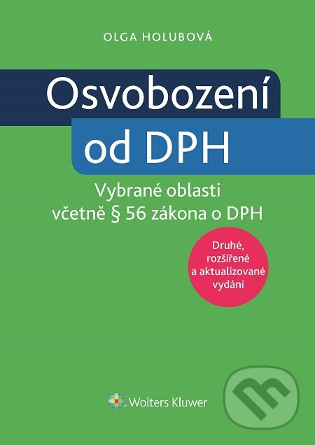 E-kniha: Osvobození od DPH (Olga Holubová). Wolters Kluwer, 2016 E-kniha: Osvobození od DPH (Olga Holubová). Wolters Kluwer, 2016