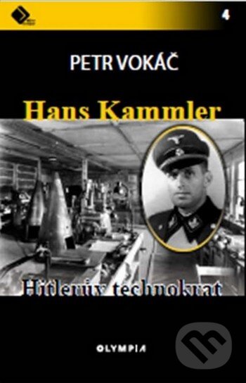 Hans Kammler - Hitlerův technokrat - Petr Vokáč, Olympia, 2016