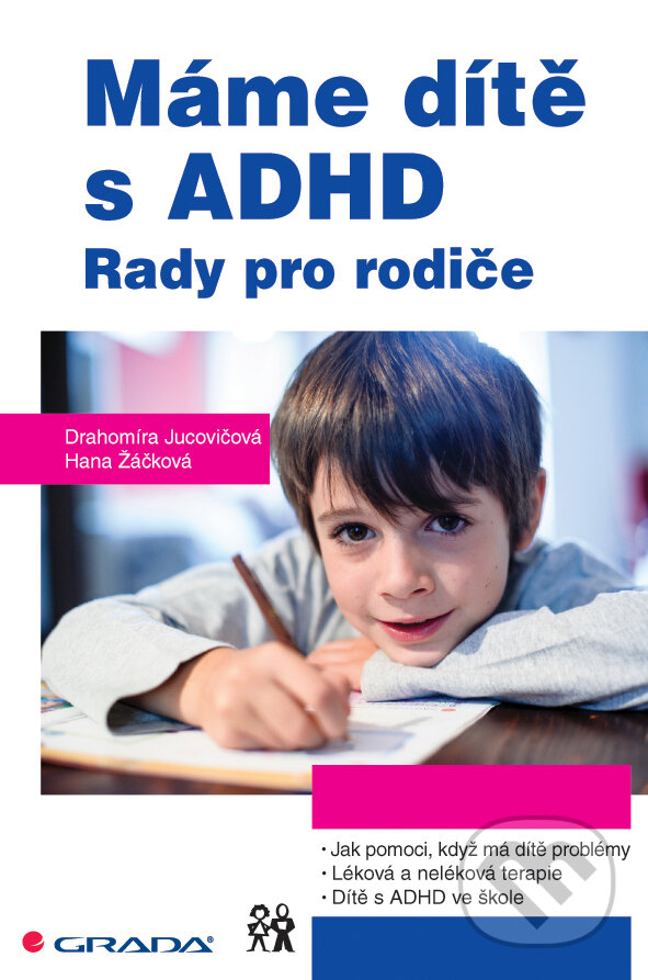 E-kniha: Máme dítě s ADHD (Drahomíra Jucovičová a Hana Žáčková). Grada, 2015 E-kniha: Máme dítě s ADHD (Drahomíra Jucovičová a Hana Žáčková). Grada, 2015