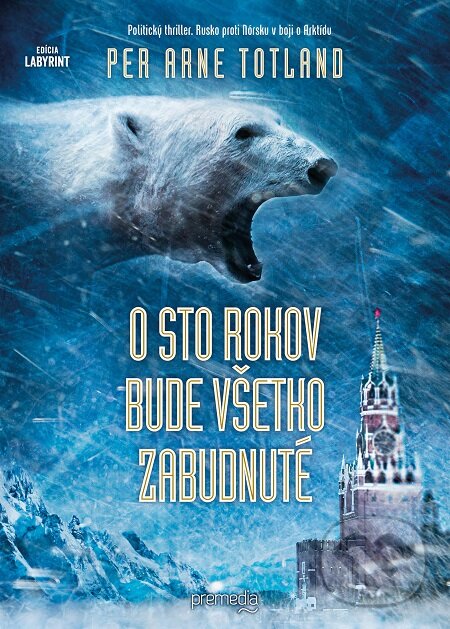 E-kniha: O sto rokov bude všetko zabudnuté (Per Arne Totland). Premedia, 2016 E-kniha: O sto rokov bude všetko zabudnuté (Per Arne Totland). Premedia, 2016