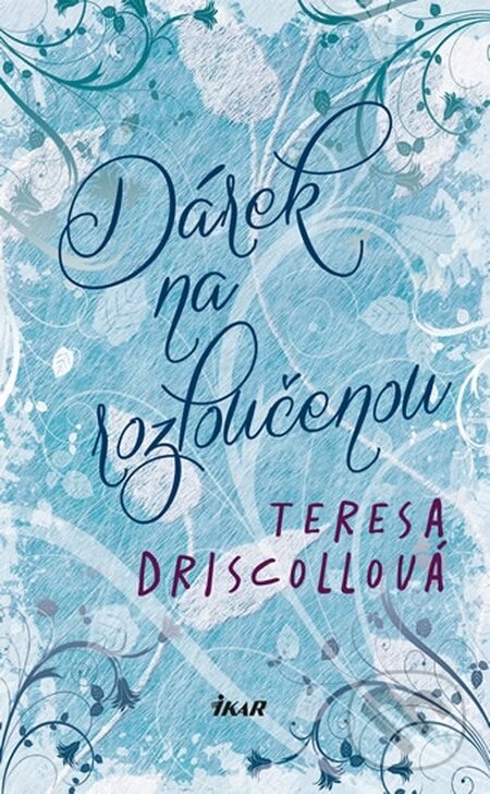 Kniha: Dárek na rozloučenou (Teresa Driscoll). Ikar CZ, 2016 Kniha: Dárek na rozloučenou (Teresa Driscoll). Ikar CZ, 2016
