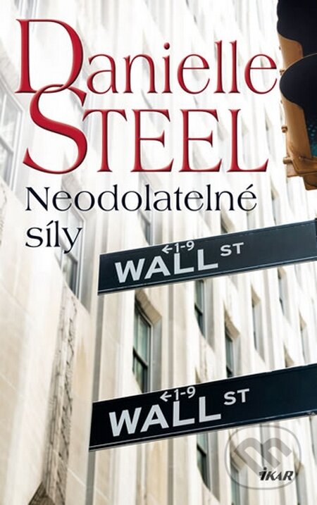 Kniha: Neodolatelné síly (Danielle Steel). Ikar CZ, 2016 Kniha: Neodolatelné síly (Danielle Steel). Ikar CZ, 2016