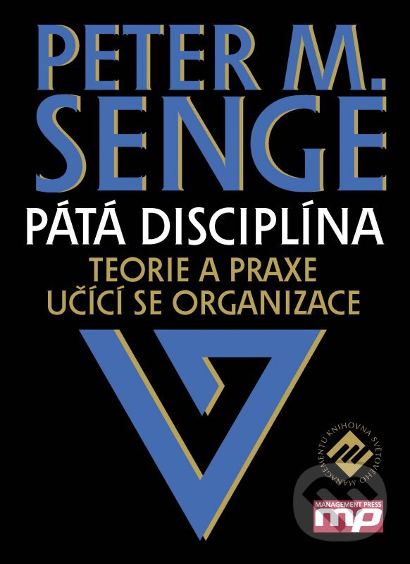 Kniha: Pátá disciplína (Peter M. Senge). Management Press, 2016 Kniha: Pátá disciplína (Peter M. Senge). Management Press, 2016