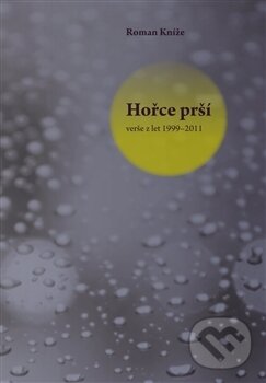 Kniha: Hořce prší (Roman Kníže). Pavel Mervart, 2016 Kniha: Hořce prší (Roman Kníže). Pavel Mervart, 2016