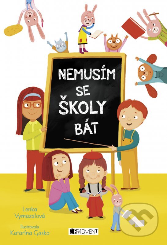 Kniha: Nemusím se školy bát (Lenka Vymazalová). Nakladatelství Fragment, 2016 Kniha: Nemusím se školy bát (Lenka Vymazalová). Nakladatelství Fragment, 2016
