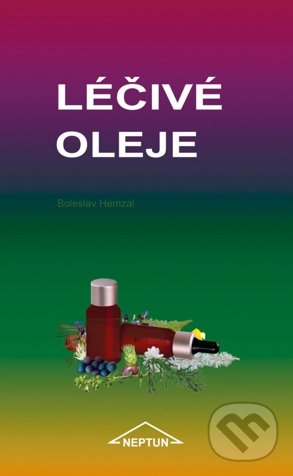 Léčivé oleje - Boleslav Hemzal, Neptun, 2016