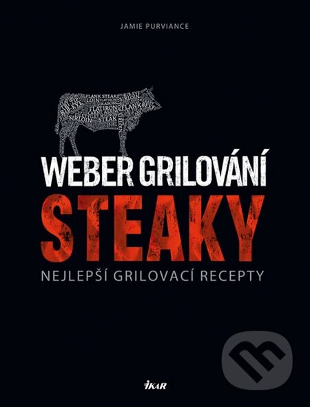 Kniha: Weber grilování: Steaky (Jamie Purviance). Ikar CZ, 2016 Kniha: Weber grilování: Steaky (Jamie Purviance). Ikar CZ, 2016