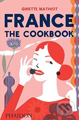 Kniha: France: The Cookbook (Ginette Mathiot). Phaidon, 2016 Kniha: France: The Cookbook (Ginette Mathiot). Phaidon, 2016