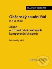 Kniha: Občanský soudní řád I. (Petr Lavický). Wolters Kluwer ČR, 2016 Kniha: Občanský soudní řád I. (Petr Lavický). Wolters Kluwer ČR, 2016