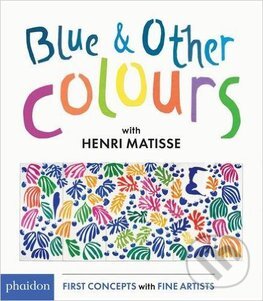 Kniha: Blue and Other Colours (Henri Matisse). Phaidon, 2016 Kniha: Blue and Other Colours (Henri Matisse). Phaidon, 2016