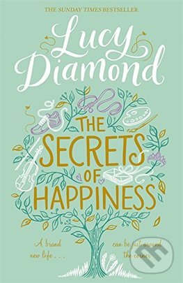 Kniha: The Secrets of Happiness (Lucy Diamond). Pan Macmillan, 2016 Kniha: The Secrets of Happiness (Lucy Diamond). Pan Macmillan, 2016