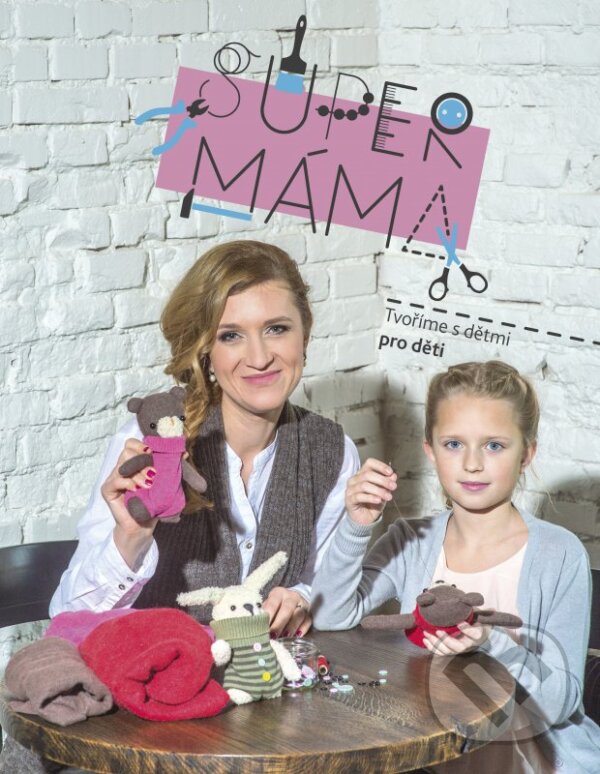Kniha: Supermáma (Jana Svobodová). CPRESS, 2016 Kniha: Supermáma (Jana Svobodová). CPRESS, 2016