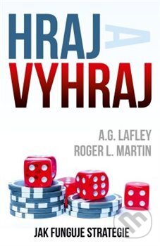 Kniha: Hraj a vyhraj (A.G. Lafley a Roger L. Martin). Edice knihy Omega, 2018 Kniha: Hraj a vyhraj (A.G. Lafley a Roger L. Martin). Edice knihy Omega, 2018
