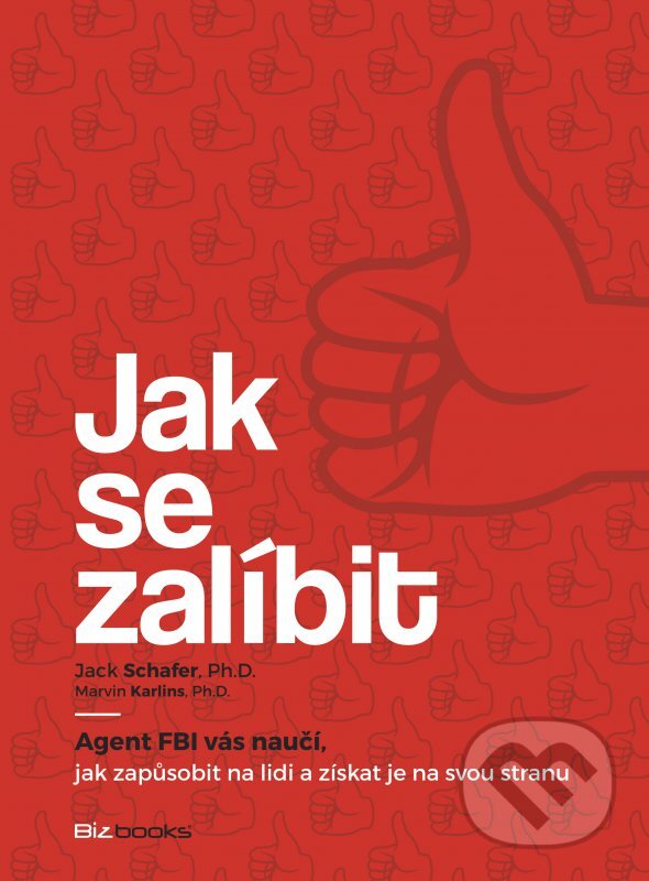 Kniha: Jak se zalíbit (Jack Schafer a Marvin Karlins). BIZBOOKS, 2016 Kniha: Jak se zalíbit (Jack Schafer a Marvin Karlins). BIZBOOKS, 2016