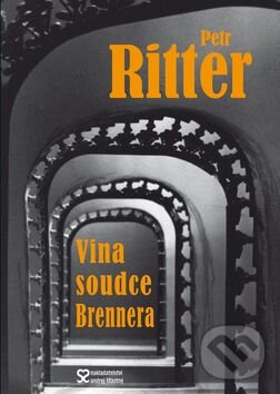Kniha: Vina soudce Brennera (Petr Ritter). Andrej Šťastný, 2016 Kniha: Vina soudce Brennera (Petr Ritter). Andrej Šťastný, 2016