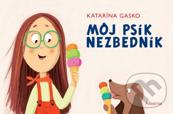Kniha: Môj psík Nezbedník (Katarína Gasko). Albatros SK, 2016 Kniha: Môj psík Nezbedník (Katarína Gasko). Albatros SK, 2016