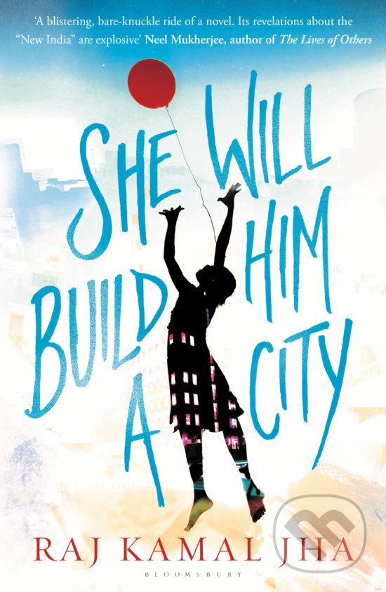 Kniha: She Will Build Him a City (Kamal Jha). Bloomsbury, 2016 Kniha: She Will Build Him a City (Kamal Jha). Bloomsbury, 2016