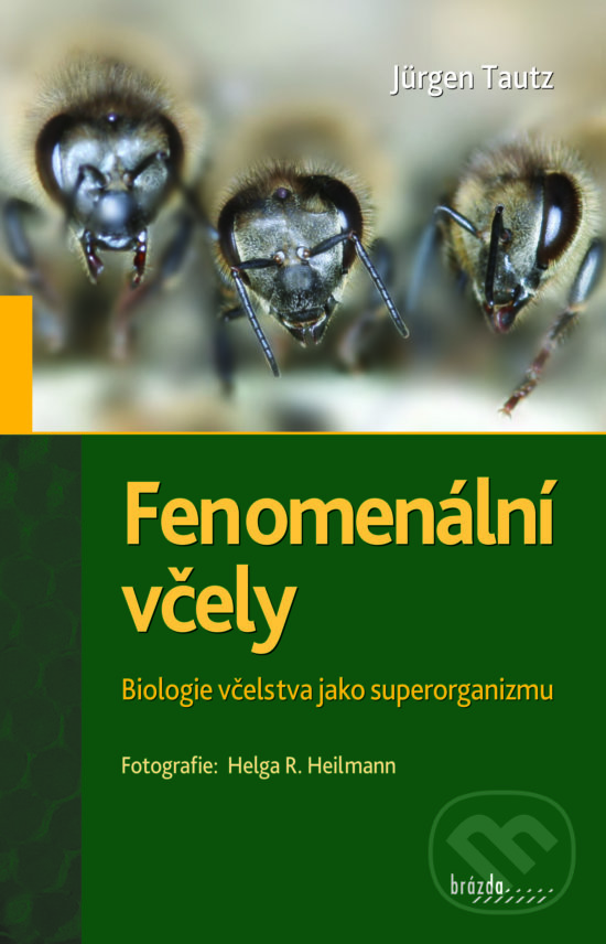 Kniha: Fenomenální včely (Jürgen Tautz). Brázda, 2016 Kniha: Fenomenální včely (Jürgen Tautz). Brázda, 2016