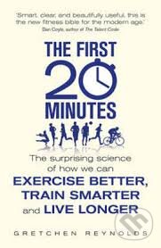Kniha: The First 20 Minutes (Gretchen Reynolds). Icon Books, 2014 Kniha: The First 20 Minutes (Gretchen Reynolds). Icon Books, 2014