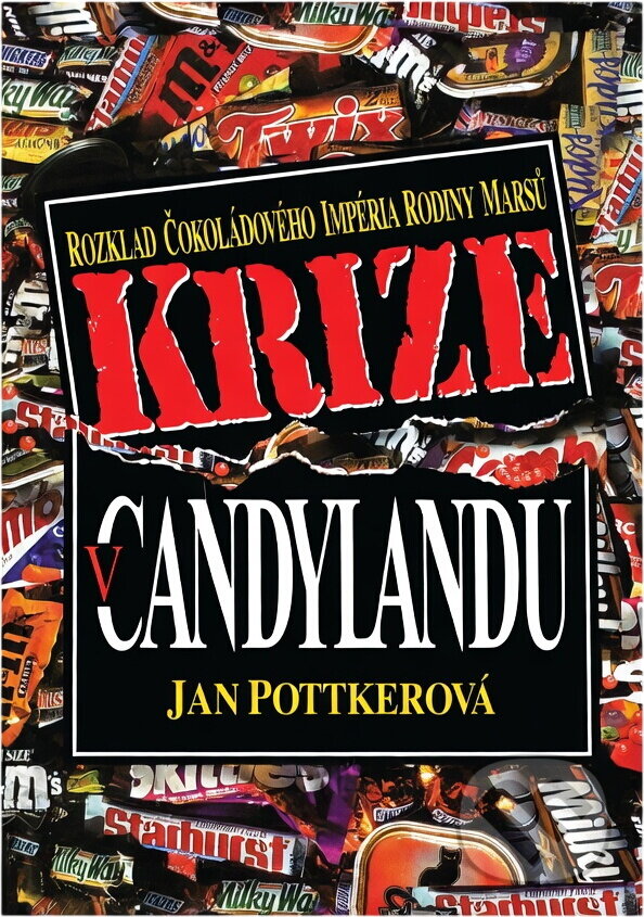 Kniha: Krize v Candylandu : čokoládový obal rodinného klanu Marsů se rozpouští (Jan Pottker). , 1997 Kniha: Krize v Candylandu : čokoládový obal rodinného klanu Marsů se rozpouští (Jan Pottker). , 1997