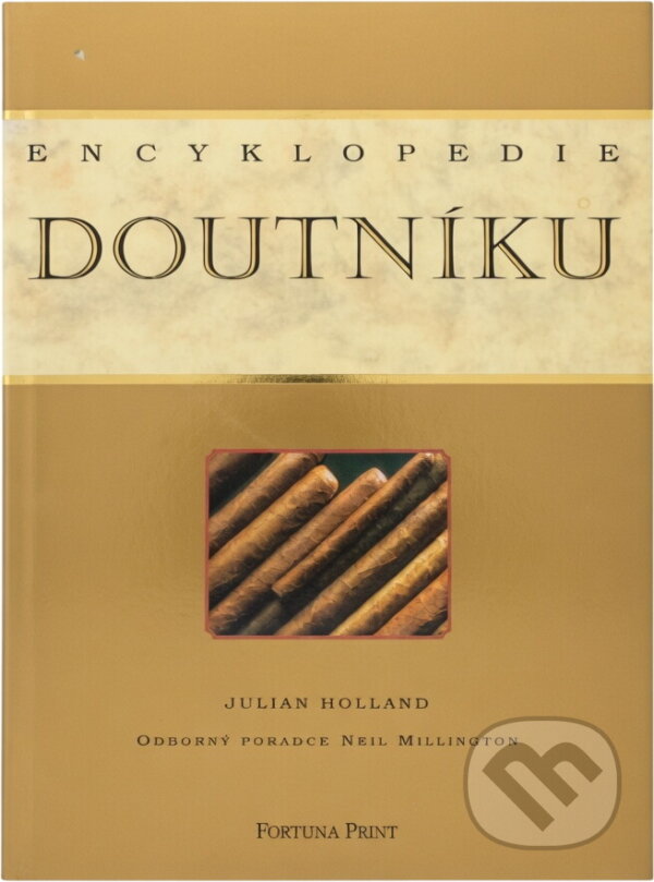 Kniha: Encyklopedie doutníků (Julian Holland). Fortuna Print, 2000 Kniha: Encyklopedie doutníků (Julian Holland). Fortuna Print, 2000