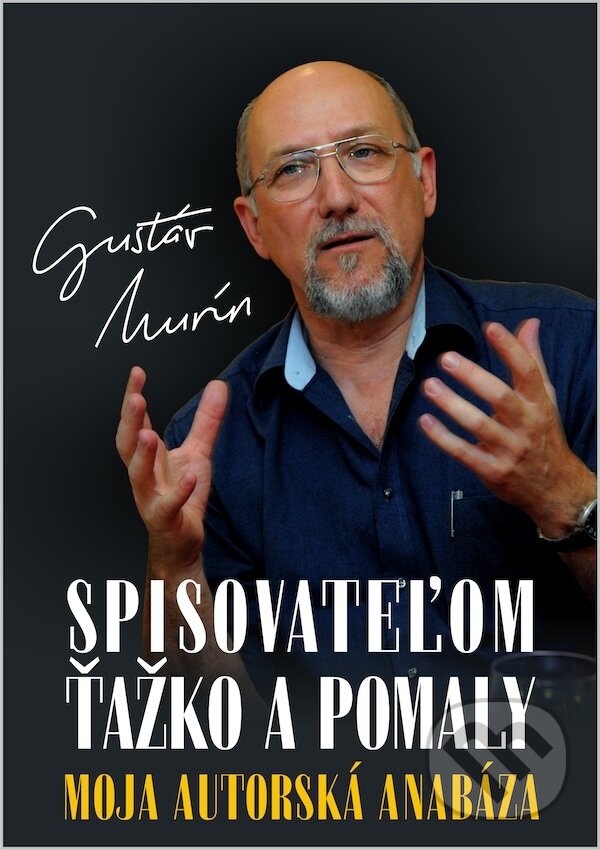 E-kniha: Spisovateľom ťažko a pomaly (Gustáv Murín). Gustáv Murín E-kniha: Spisovateľom ťažko a pomaly (Gustáv Murín). Gustáv Murín