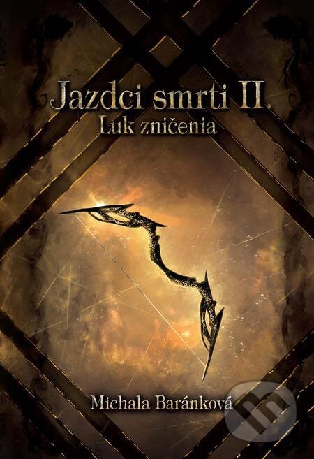 E-kniha: Jazdci smrti II.: Luk zničenia (Michala Baránková). Michala Baránková E-kniha: Jazdci smrti II.: Luk zničenia (Michala Baránková). Michala Baránková
