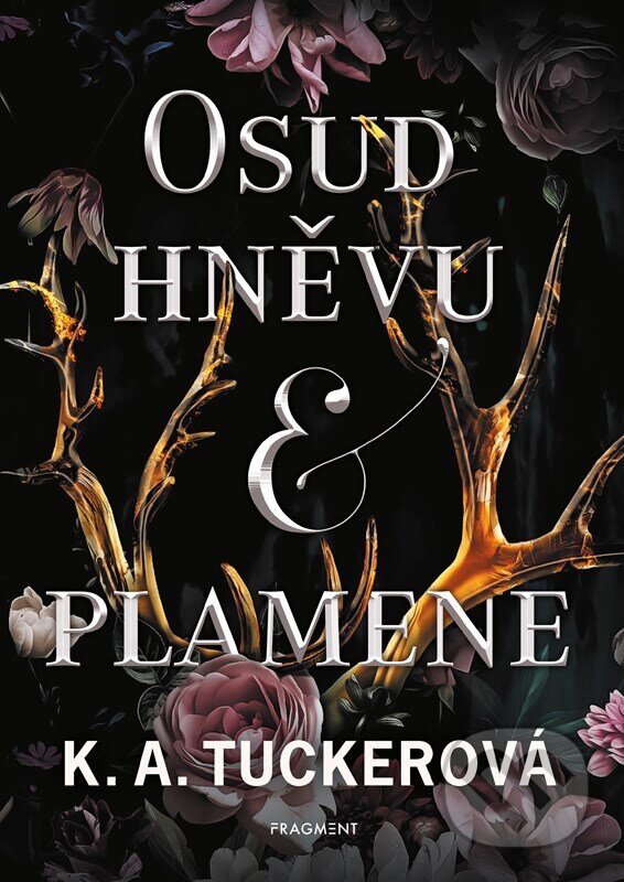 Kniha: Osud hněvu a plamene (K.A. Tucker). Nakladatelství Fragment, 2024 Kniha: Osud hněvu a plamene (K.A. Tucker). Nakladatelství Fragment, 2024