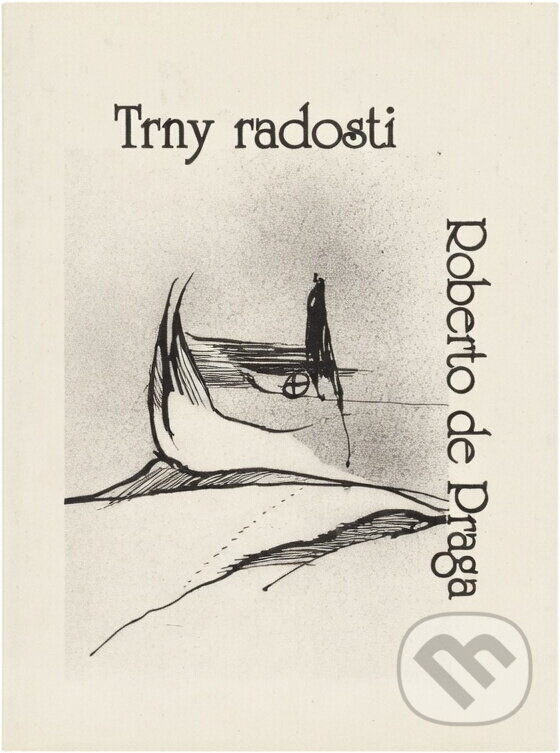 Kniha: Trny radosti (Roberto de Praga). Knihovna Jana Drdy, 2000 Kniha: Trny radosti (Roberto de Praga). Knihovna Jana Drdy, 2000