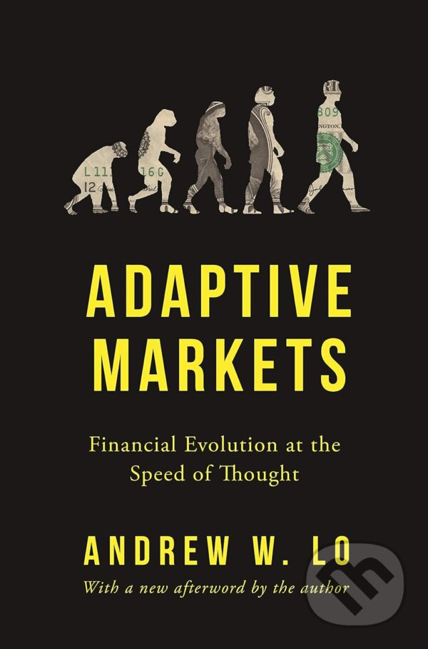 Kniha: Adaptive Markets (Andrew W. Lo). Princeton University, 2019 Kniha: Adaptive Markets (Andrew W. Lo). Princeton University, 2019