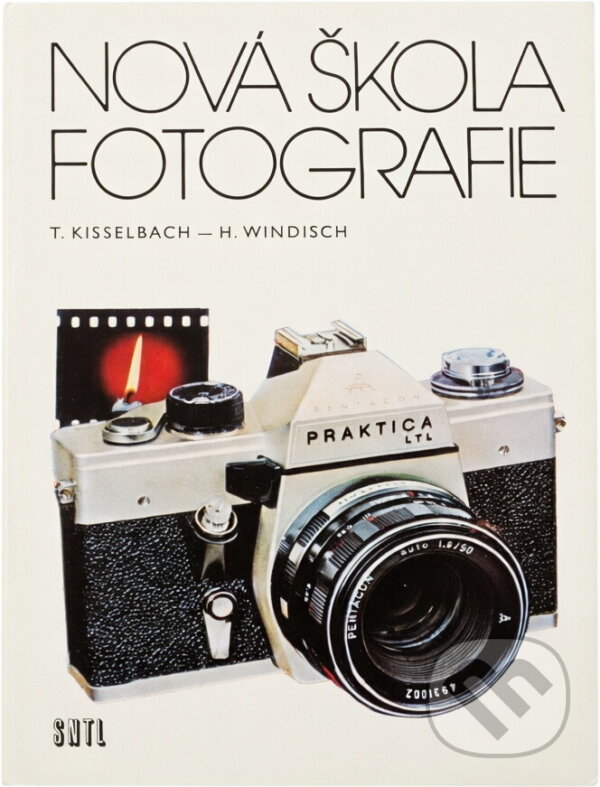 Kniha: Nová škola fotografie (Hans Windisch a Theo Kisselbach). SNTL, 1979 Kniha: Nová škola fotografie (Hans Windisch a Theo Kisselbach). SNTL, 1979
