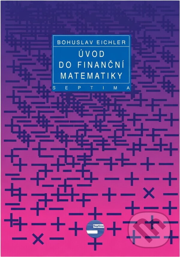Kniha: Úvod do finanční matematiky (Bohuslav Eichler). Septima, 1993 Kniha: Úvod do finanční matematiky (Bohuslav Eichler). Septima, 1993