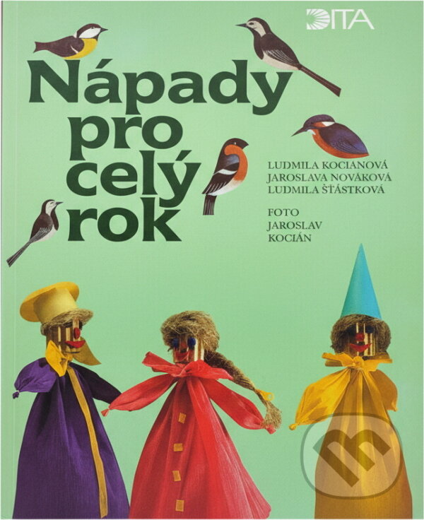 Kniha: Nápady pro celý rok (Ludmila Kociánová, Jaroslava Nováková a Ludmila Šťástková). Dita, 1998 Kniha: Nápady pro celý rok (Ludmila Kociánová, Jaroslava Nováková a Ludmila Šťástková). Dita, 1998