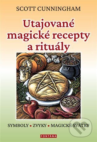 Kniha: Utajované magické recepty a rituály (Scott Cunningham). Fontána, 2023 Kniha: Utajované magické recepty a rituály (Scott Cunningham). Fontána, 2023