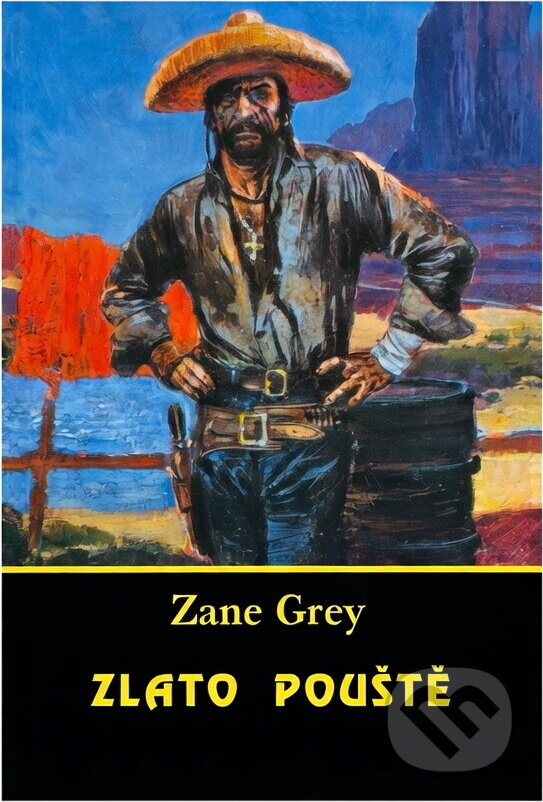 Kniha: Zlato pouště (Zane Grey). , 1993 Kniha: Zlato pouště (Zane Grey). , 1993