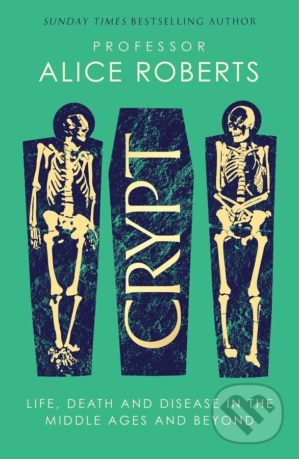 Kniha: Crypt (Alice Roberts). Simon & Schuster, 2024 Kniha: Crypt (Alice Roberts). Simon & Schuster, 2024