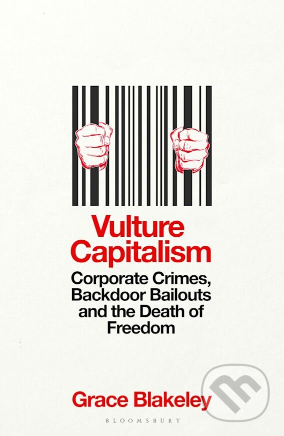 Kniha: Vulture Capitalism (Grace Blakeley). Bloomsbury, 2024 Kniha: Vulture Capitalism (Grace Blakeley). Bloomsbury, 2024