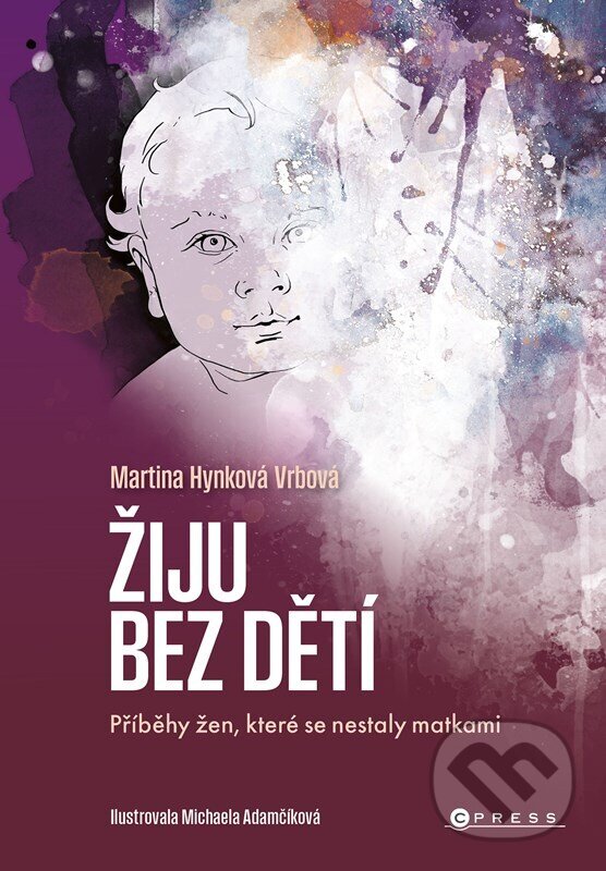 Kniha: Žiju bez dětí (Martina Hynková Vrbová). CPRESS, 2024 Kniha: Žiju bez dětí (Martina Hynková Vrbová). CPRESS, 2024
