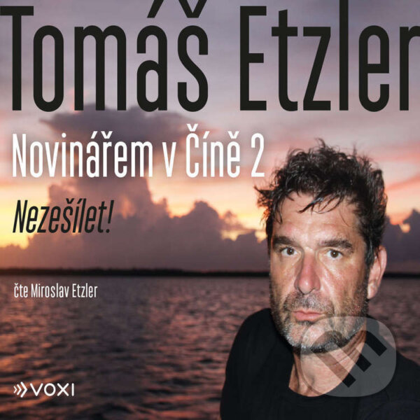 Audiokniha: Novinářem v Číně 2 (Tomáš Etzler). Voxi, 2023 Audiokniha: Novinářem v Číně 2 (Tomáš Etzler). Voxi, 2023