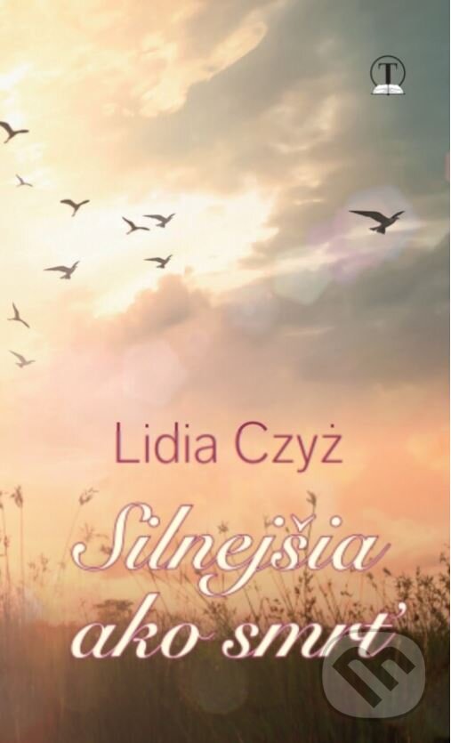 Kniha: Silnejšia ako smrť (Lidia Czyż). Tranoscius, 2023 Kniha: Silnejšia ako smrť (Lidia Czyż). Tranoscius, 2023