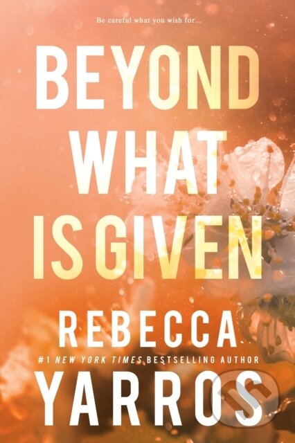 Kniha: Beyond What is Given (Rebecca Yarros). Entangled Publishing, 2024 Kniha: Beyond What is Given (Rebecca Yarros). Entangled Publishing, 2024