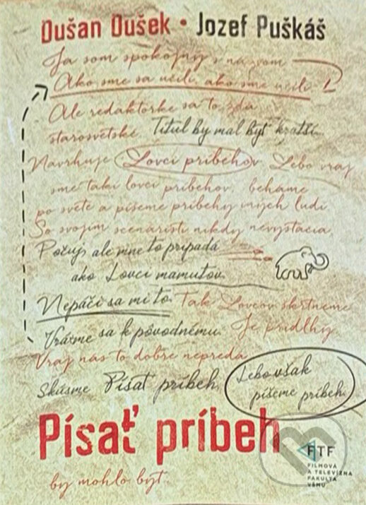 Kniha: Písať príbeh : o scénáristike a všeličom inom (Dušan Dušek a Jozef Puškáš). , 2017 Kniha: Písať príbeh : o scénáristike a všeličom inom (Dušan Dušek a Jozef Puškáš). , 2017